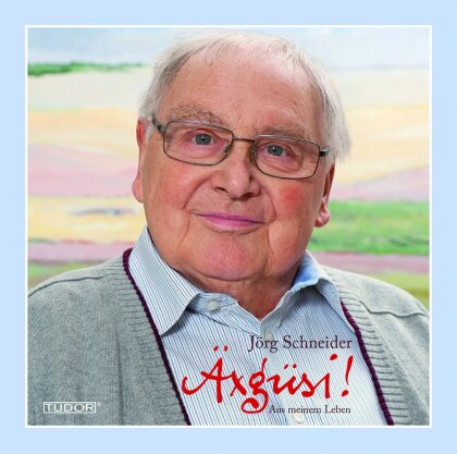 Jörg Schneider - Aexgüsi!