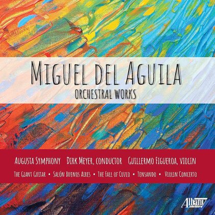 Augusta Symphony, Miguel del Aguila, Dirk Meyer & Guillermo Figueroa - Orchestral Works