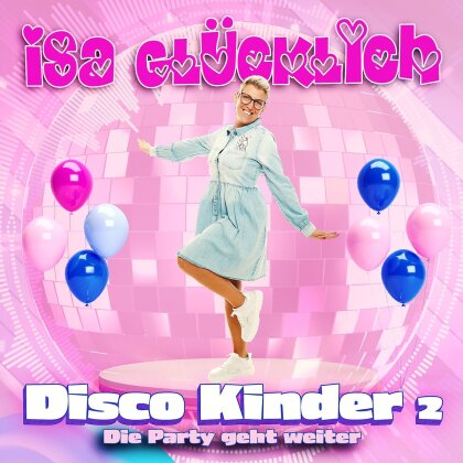 Isa Glücklich - Disco Kinder 2 - Die Party Geht Weiter