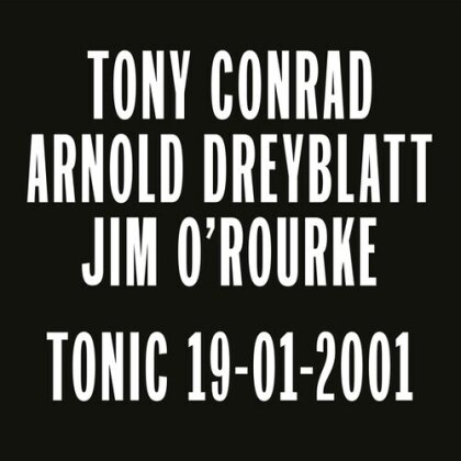 Tony Conrad, Arnold Dreyblatt & Jim O'Rourke - Tonic 19-01-2001 (LP)