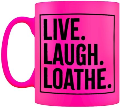 Live. Laugh. Loathe. - Neon Mug
