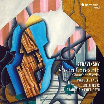 Igor Strawinsky (1882-1971), François-Xavier Roth, Isabelle Faust & Les Siècles - Stravinsky Violin Concerto