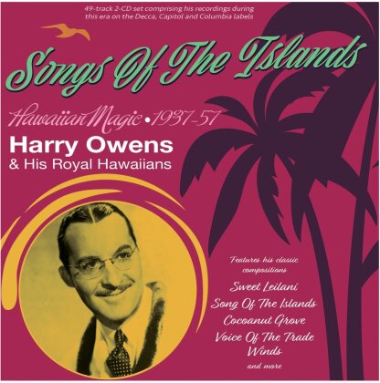 Harry Owens & His Royal Hawaiians - Songs Of The Islands: Hawaiian Magic 1937-57 (2 CDs)