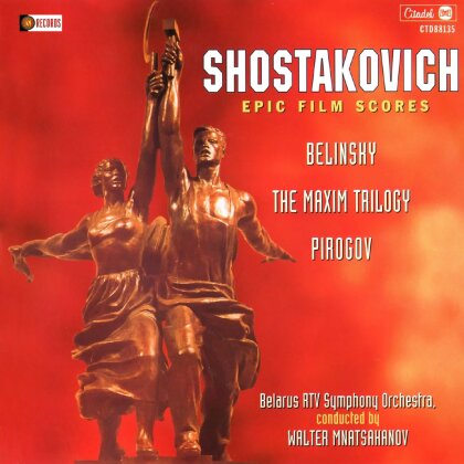 Dimitri Schostakowitsch (1906-1975), Walter Mnatsakanov & Belarus RTV Symphony Orchestra - Epic Film Scores - Belinksy, The Maxim Trilogy, Pirogov