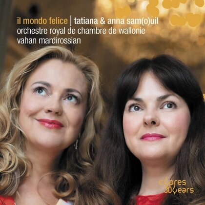 Tatiana Samouil, Anna Samouil, Varhan Mardirossian & Orchestre Royal de Chambre de Wallonie - Il Mondo Felice