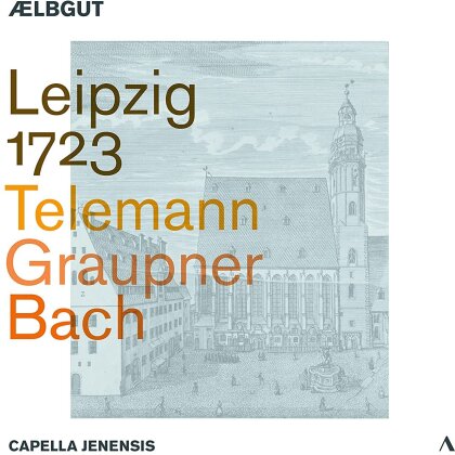 Johann Sebastian Bach (1685-1750), Georg Philipp Telemann (1681-1767), Johann Christoph Graupner (1683-1760), Ælbgut & Capella Jenensis - Leipzig 1723