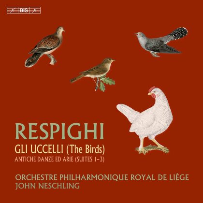 Orchestre Philharmonique Royal De Liege, Ottorino Respighi (1879-1936) & John Neschling - Birds Ancient Dances & Airs (Hybrid SACD)