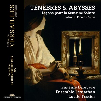 Lucile Tessier, Eugénie Lefebvre & Ensemble Leviathan - Tenebres Et Abysses - Leçons pour la Semaine Sainte à voix Seule et B.Oblig.