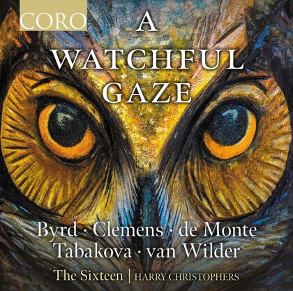 William Byrd (1543-1623), Clemens, Philippe De Monte, Dobrinka Tabakova (*1980), van Wilder, … - Watchful Gaze