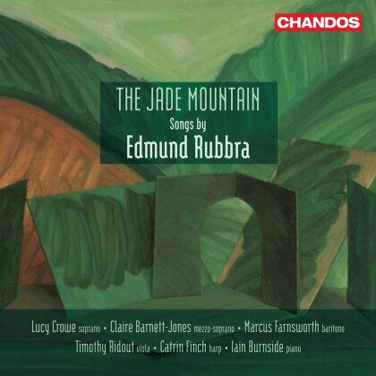Edmund Rubbra (1901-1986), Lucy Crowe, Claire Barnett-Jones, Marcus Farnsworth, Timothy Ridout, … - The Jade Mountain Songs
