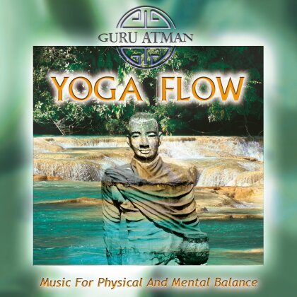 Guru Atman - Yoga Flow - Music For Physical And Mental Balance (Remastered)