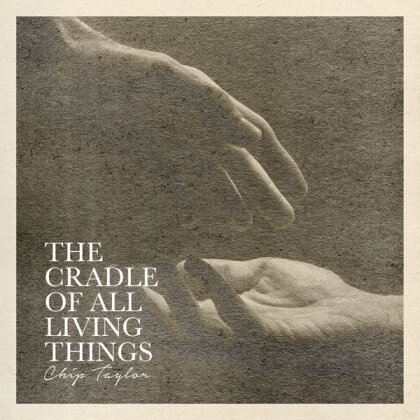 Chip Taylor - The Cradle Of All Living Things (2 CDs)