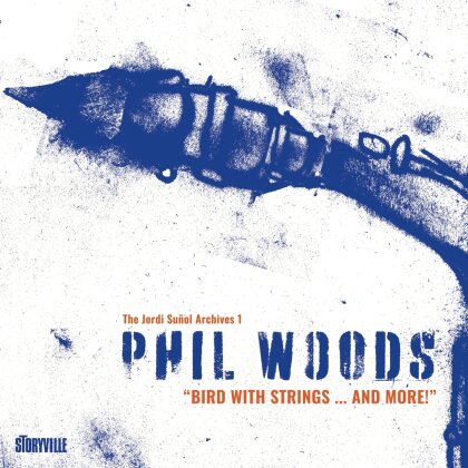 Phil Woods - Bird With Strings & More (2 CDs)