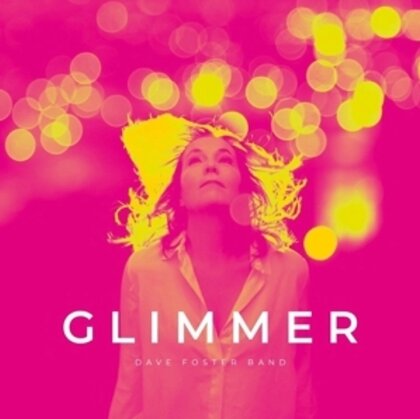 Dave Foster Band - Glimmer (140 gramm, Limited Edition, Yellow Vinyl, LP)