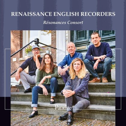 Résonances Consort, Henry VIII, Hugh Ashton, John Dowland (1563-1626), William Byrd (1543-1623), … - Renaissance English Recorders