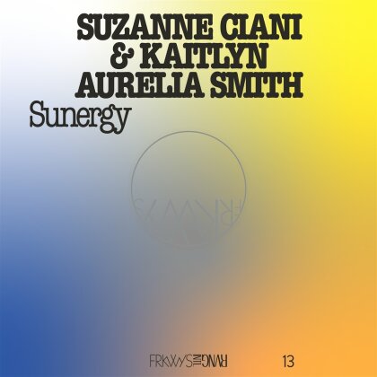 Kaitlyn Aurelia Smith & Suzanne Ciani - Frkwys Vol.13: Sunergy (2023 Reissue, LP)