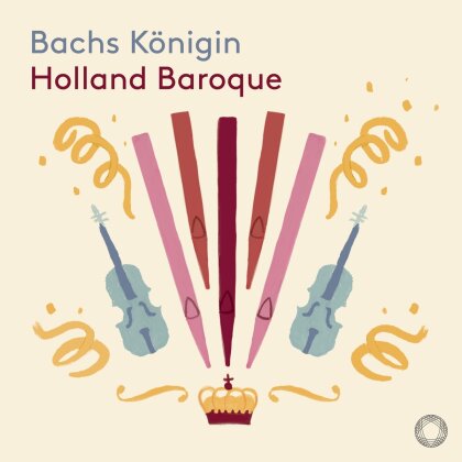 Holland Baroque & Johann Sebastian Bach (1685-1750) - Bachs Königin - (Bach arr. Stenbrink) (Hybrid SACD)