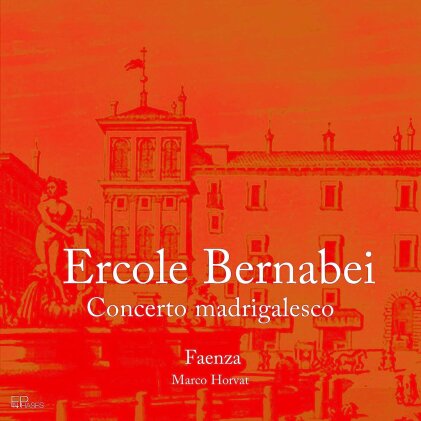 Faenza, Bernabei & Horvat - Concerto Madrigalesco