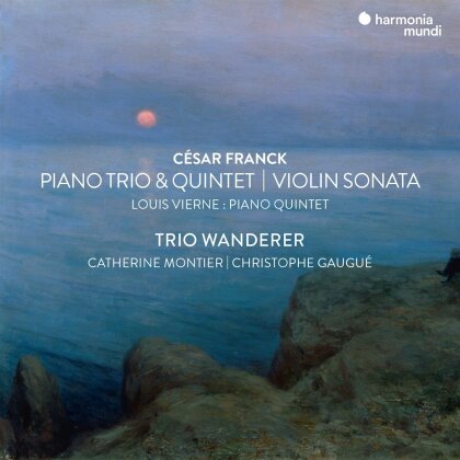 Trio Wanderer, César Franck (1822-1890), Louis Vierne (1870-1937), Catherine Montier & Christophe Gaugué - Violin Sonata / Piano Trio No.1 & Piano Quintet - Vierne: Piano Quintet
