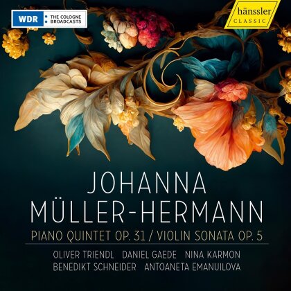 Johanna Müller-Hermann, Daniel Gaede, Nina Karmon, Benedikt Schneider, … - Piano Quintet op.31 - Violin Sonata op.5