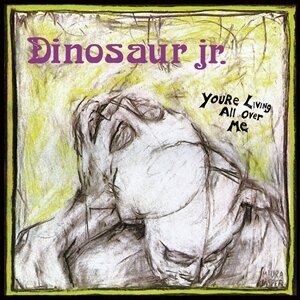 Dinosaur Jr. - You're Living All Over Me (2023 Reissue)