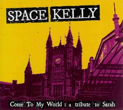 Space Kelly - Come To My World: A Tribute To Sarah