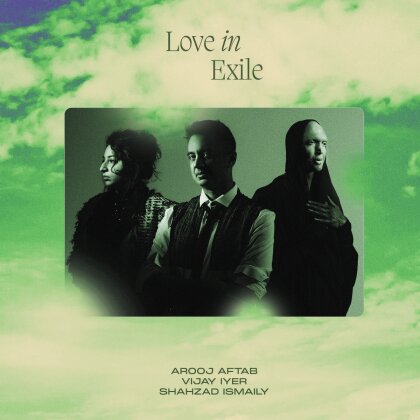 Arooj Aftab, Vijay Iyer & Shahzad Ismaily - Love In Exile