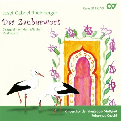 Kinderchor der Staatsoper Stuttgart, Joseph Gabriel Rheinberger (1839-1901) & Johannes Knecht - Das Zauberwort Op. 153 - Singspiel nach dem Märchen Kalif Storch