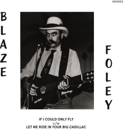 Blaze Foley - If I Could Only Fly / Let Me Ride (2023 Reissue, Limited Edition, 7" Single)