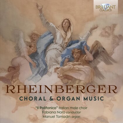 Il Polifonico, Manuel Tomadin, Joseph Gabriel Rheinberger (1839-1901) & Fabiana Noro - Choral & Organ Music