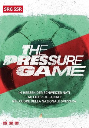 The Pressure Game / Le jeu de la pression / Il gioco della pressione - Im Herzen der Schweizer Nati / Au cœur de l'équipe nationale suisse / Nel cuore della Nazionale Svizzera