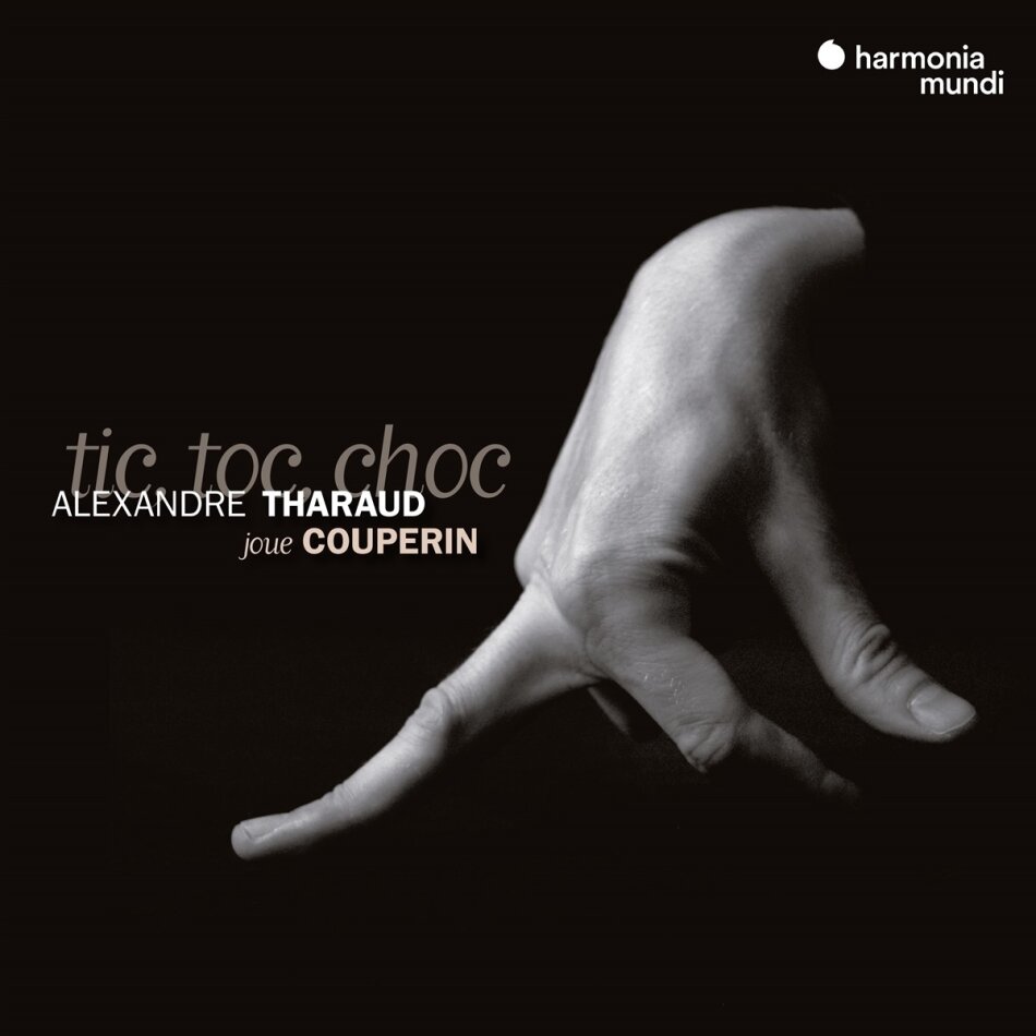 Alexandre Tharaud & François Couperin Le Grand (1668-1733) - Tic Toc Choc (Klavierwerke) (2023 Reissue)