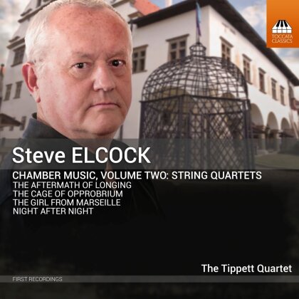 Tippett Quartet & Steve Elcock (*1957) - Chamber Music, Vol. 2 - String Quartets