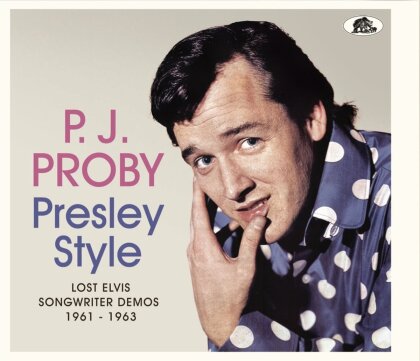 P.J. Proby - Presley Style:Lost Elvis Songwriter Demos 1961-1963 (Bear Family Records)