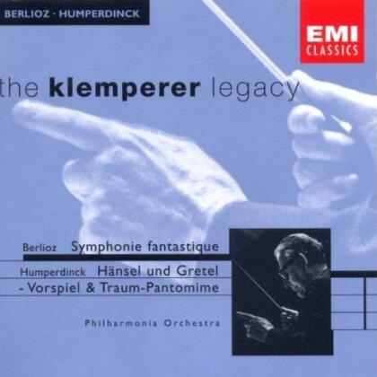 Hector Berlioz (1803-1869), Engelbert Humperdinck (1854-1921), Otto Klemperer & Philharmonia Orchestra - Symphonie Fantastique / Overture & Dream Pantomime - The Klemperer Legacy