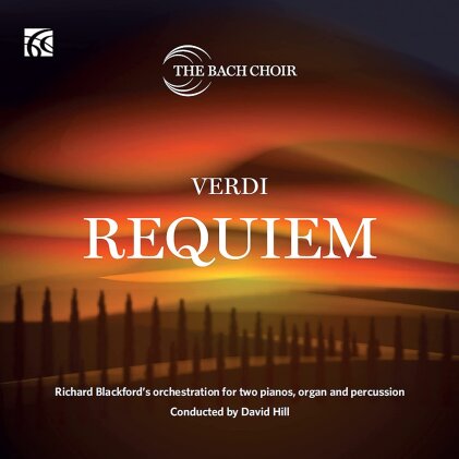 The Bach Choir, Giuseppe Verdi (1813-1901), David Hill, Helena Dix & Catherine Carby - Requiem - Richard Blackford's Orchestration