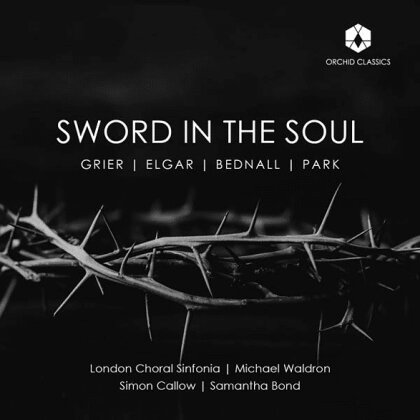 Michael Waldron, Simon Callow, Samantha Bond, London Choral Sinfonia, Grier, … - Sword In The Soul
