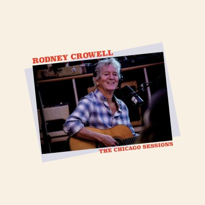 Rodney Crowell - Chicago Sessions (Gatefold, LP)