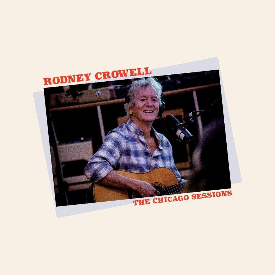 Rodney Crowell - Chicago Sessions (Digipack)