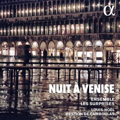 Ensemble Les Surprises & Louis-Noël Bestion De Camboulas - Nuit A Venise