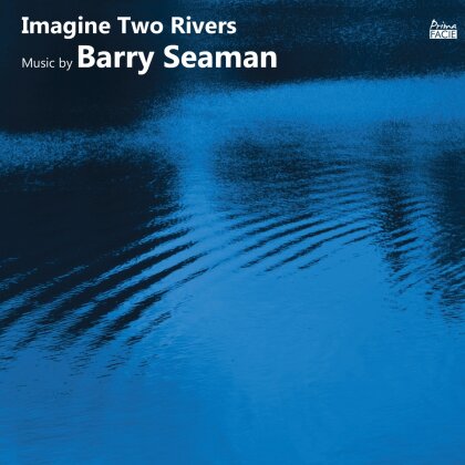 Francesca Saracino, Richard Casey, Duncan Honeybourne, Angharad Morgan, Lauren Scott, … - Imagine Two Rivers: The Music Of Barry Seaman