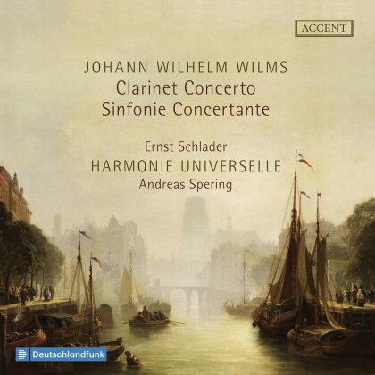 Harmonie Universelle, Johann Wilhelm Wilms (1772-1847), Andreas Spering & Ernst Schlader - Clarinet Concerto Sinfonie Concertante