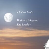 Franz Schubert (1797-1828), Mathias Hedegaard & Tove Lønskov - Lieder