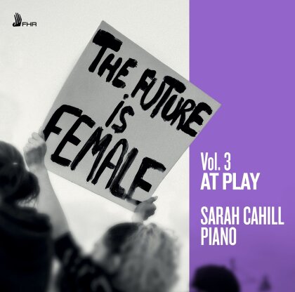 Baiocchi, Grazyna Bacewicz (1909-1969), Cécile Louise Chaminade (1857-1944) & Sarah Cahill - Future Is Female Vol. 3 - At Play