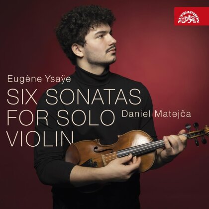 Eugène Ysaÿe (1858-1931) & Daniel Matejca - Six Sonatas For Solo Violin