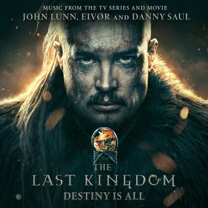 Eivor (Eivør Pálsdóttir), Danny Saul & John Lunn - The Last Kingdom: Destiny Is All - OST