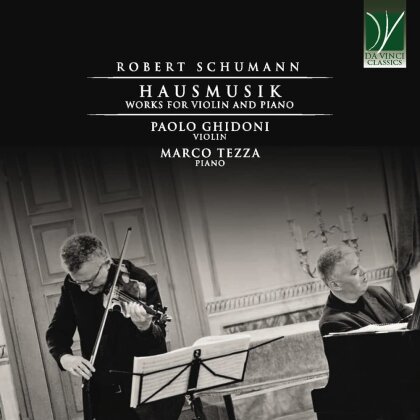 Robert Schumann (1810-1856), Marco Tezza & Paolo Ghidoni - Hausmusik Works For Violin & Piano