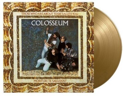 Colosseum - Those Who Are About To Die Salute You (2023 Reissue, Music On Vinyl, limited to 750 copies, Gold Vinyl, LP)