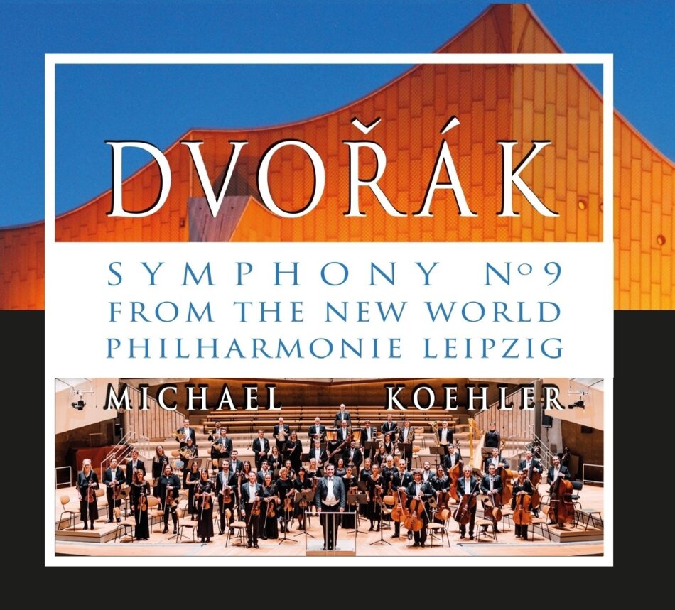 Philharmonie Leipzig, Antonin Dvorák (1841-1904) & Michael Koehler - Symphony No. 9, From The New World