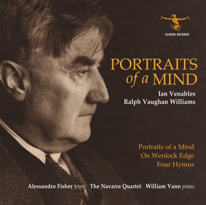 Ian Venables (*1955), Ralph Vaughan Williams (1872-1958), Alessandro Fisher, William Vann & The Navarra Quartet - Portraits Of A Mind